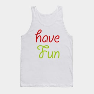 have fun Tank Top